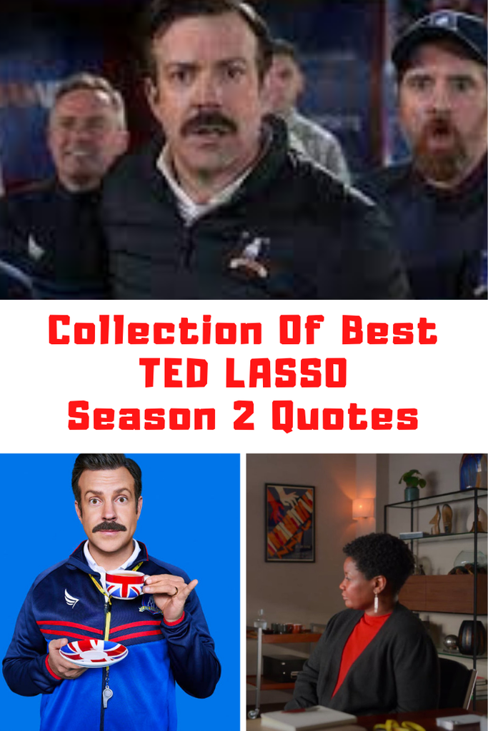 Collection Of Best TED LASSO Season 2 Quotes