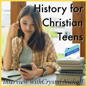 History for Christian Teens, Interview with Crystal Niehoff