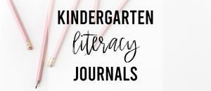 Kindergarten Literacy Journals