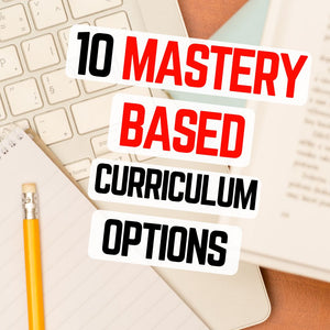 10 Mastery-Based Homeschool Curriculum Programs and Packages