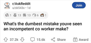 88 Times People Witnessed Their Incompetent Coworkers Make Such Dumb Mistakes, They Could Never Forget Them